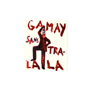 Gamay Sans Tralala - Master